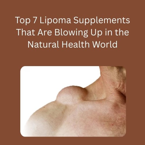 top 7 lipoma supplements